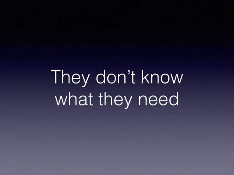Y U No Tell me: They don’t know what they need
