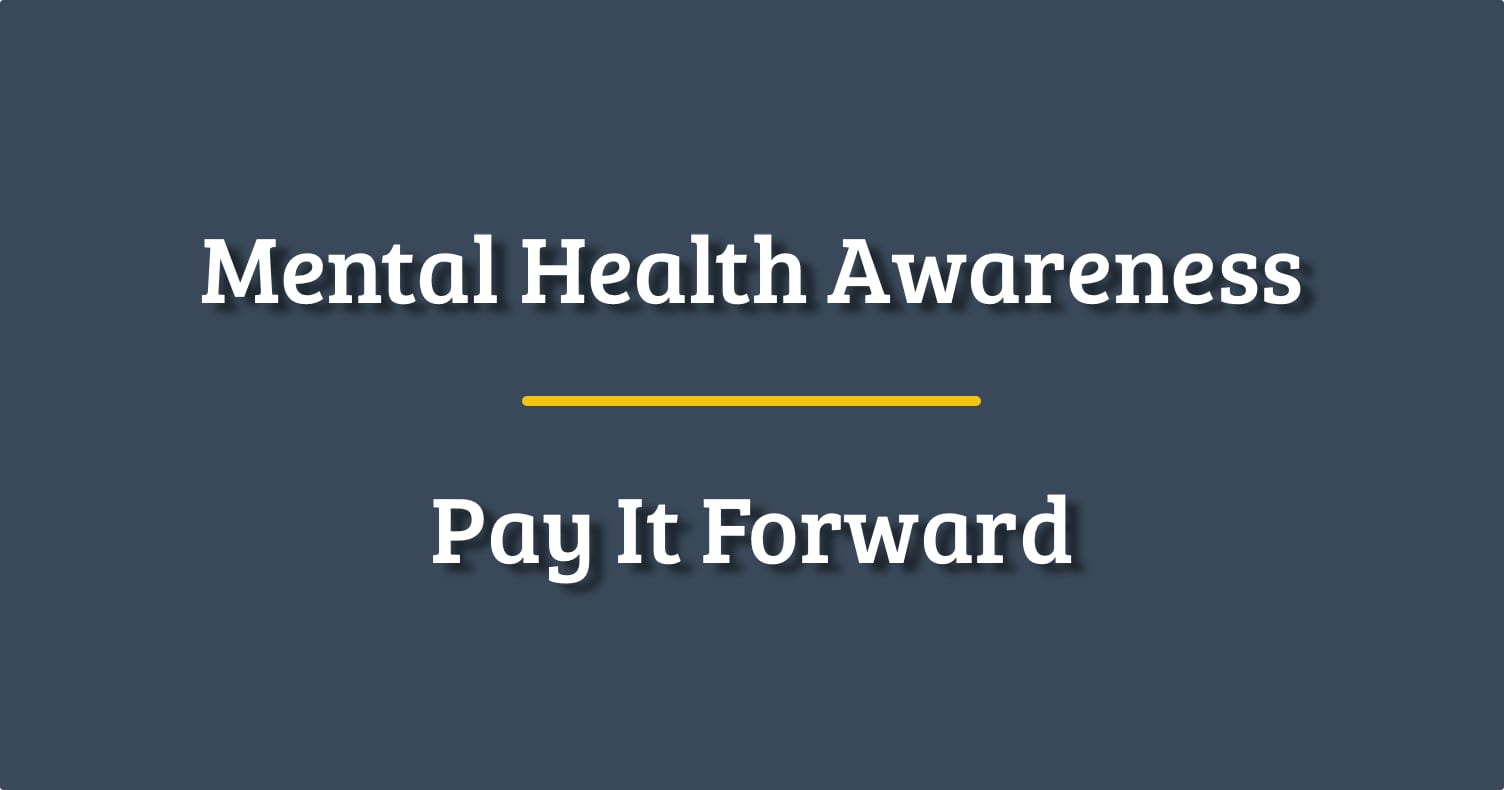 Mental Health Awareness - Pay It Forward